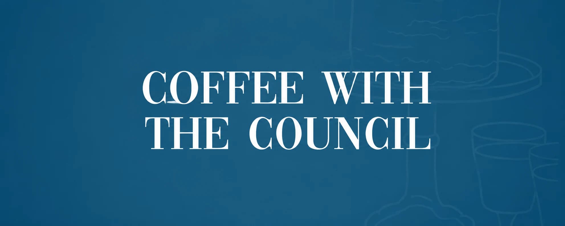 Coffee with the Council