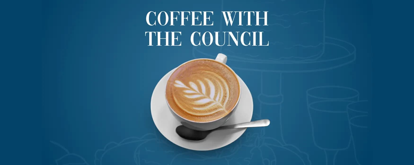 Coffee with the Council